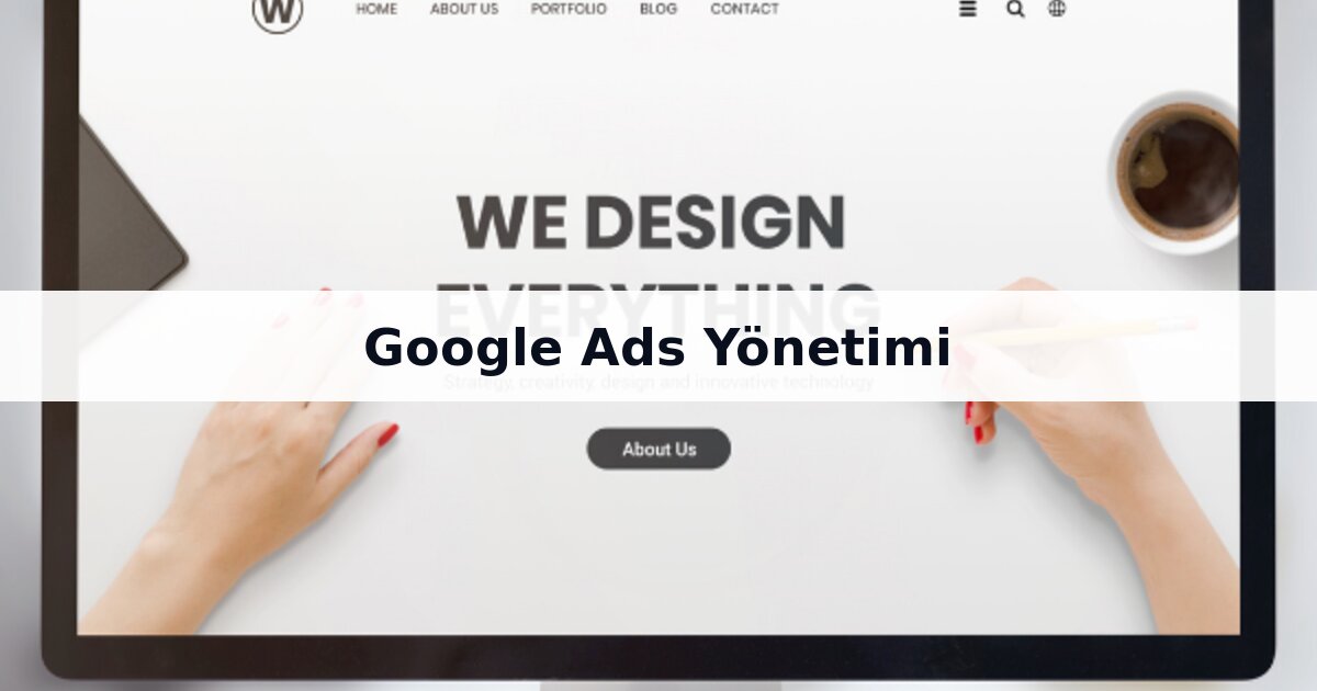google ads yönetimi