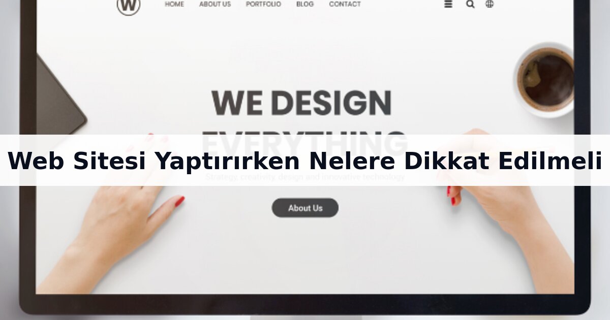 web sitesi yaptırırken nelere dikkat edilmeli